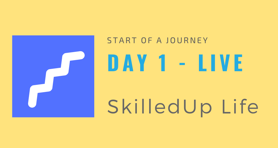 Day 1 of SkilledUp Life