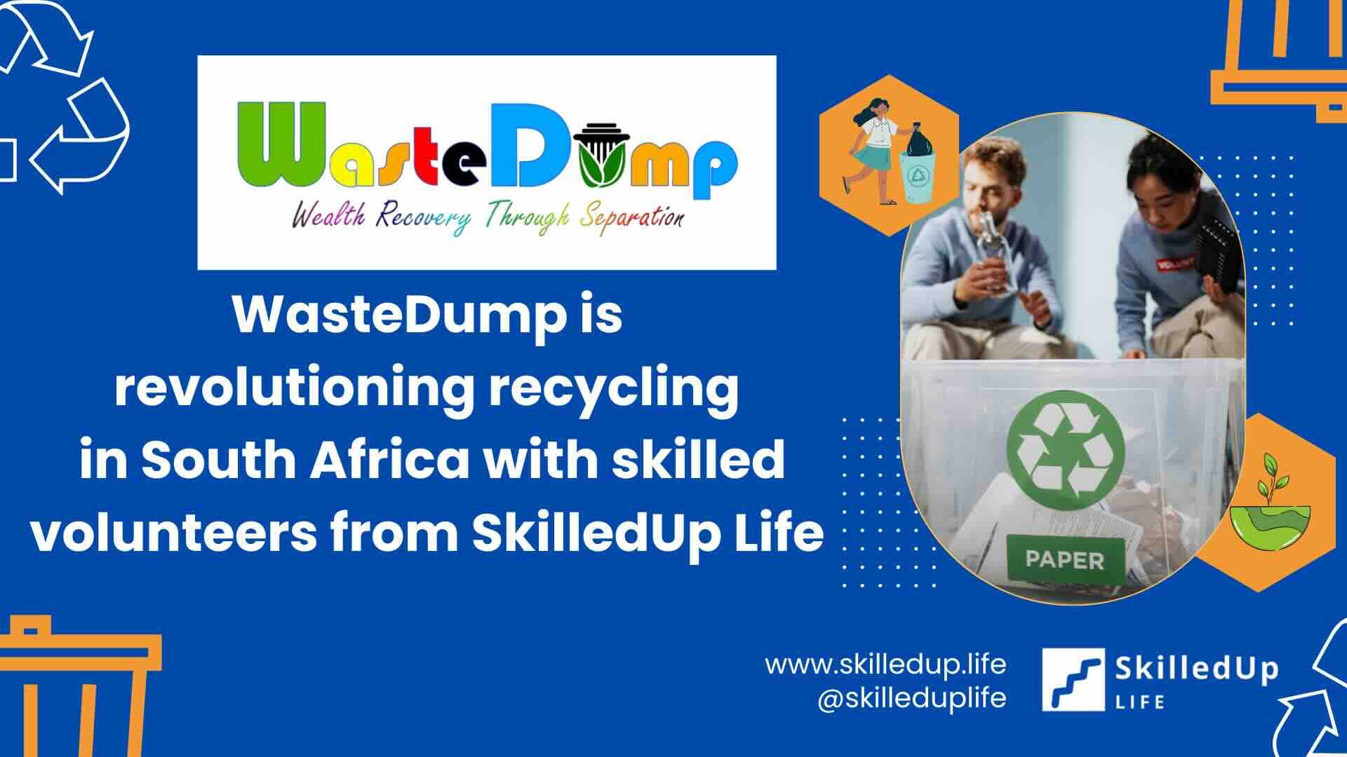 WasteDump and SkilledUp Life